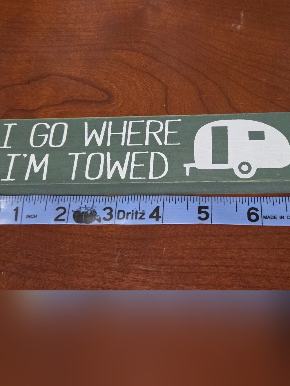 Green Wood Sign "I Go Where I'm Towed"